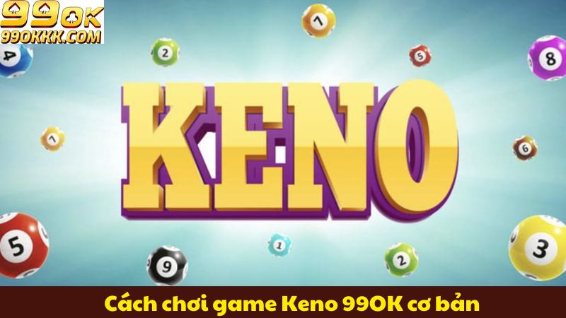 cach-choi-game-keno-99ok-co-ban