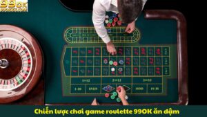 chien-luoc-choi-game-roulette-99ok-an-dam