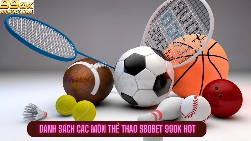 danh-sach-cac-mon-the-thao-sbobet-99ok-hot