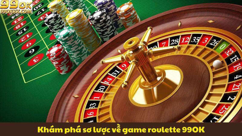 kham-pha-so-luoc-ve-game-roulette-99ok