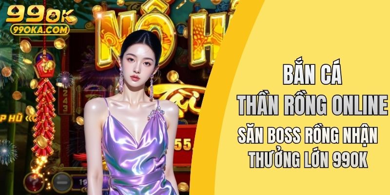 Bắn cá thần rồng online