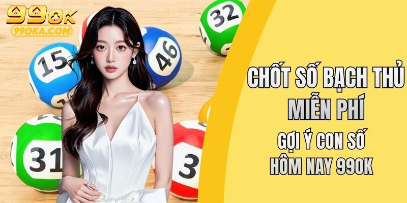 Chốt số bạch thủ miễn phí