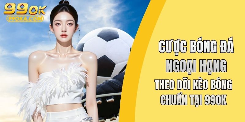 Cược bóng đá ngoại hạng